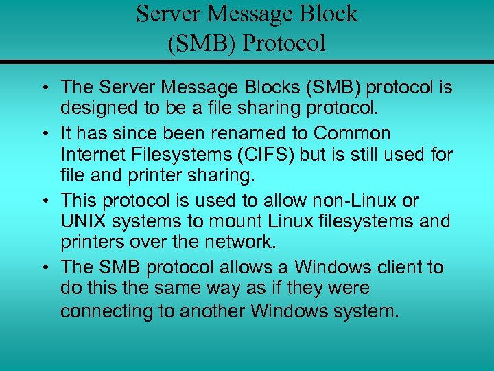 Server Message Block (SMB) Protocol • The Server Message Blocks (SMB) protocol is designed