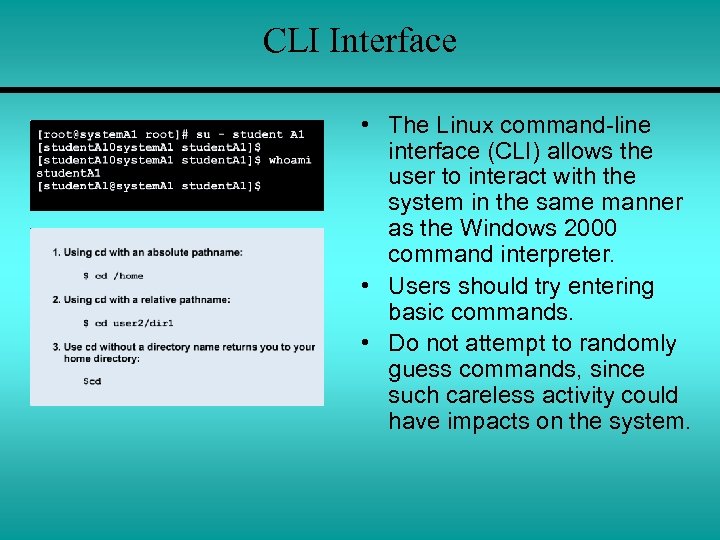 CLI Interface • The Linux command-line interface (CLI) allows the user to interact with