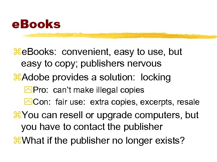 e. Books ze. Books: convenient, easy to use, but easy to copy; publishers nervous