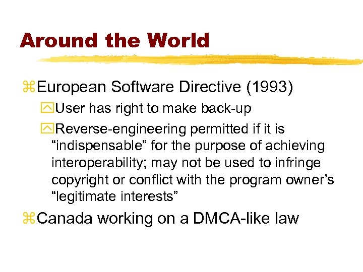 Around the World z. European Software Directive (1993) y. User has right to make