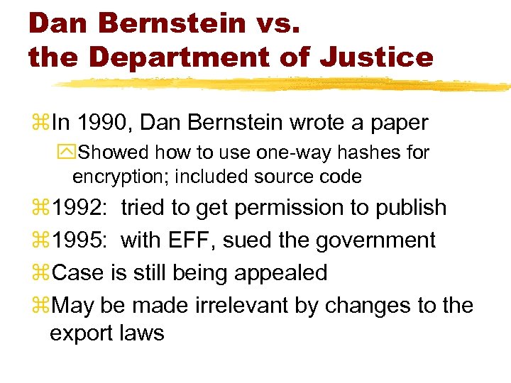 Dan Bernstein vs. the Department of Justice z. In 1990, Dan Bernstein wrote a