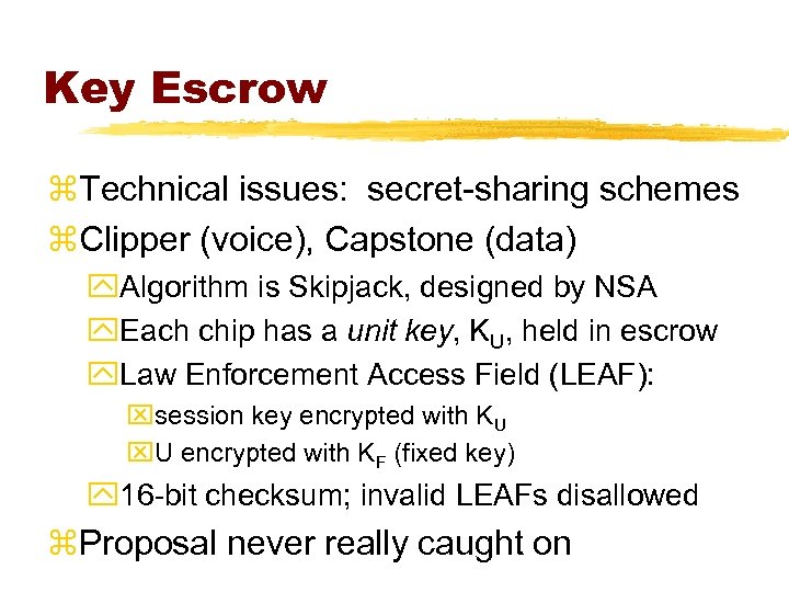 Key Escrow z. Technical issues: secret-sharing schemes z. Clipper (voice), Capstone (data) y. Algorithm