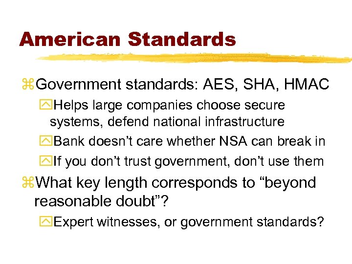 American Standards z. Government standards: AES, SHA, HMAC y. Helps large companies choose secure