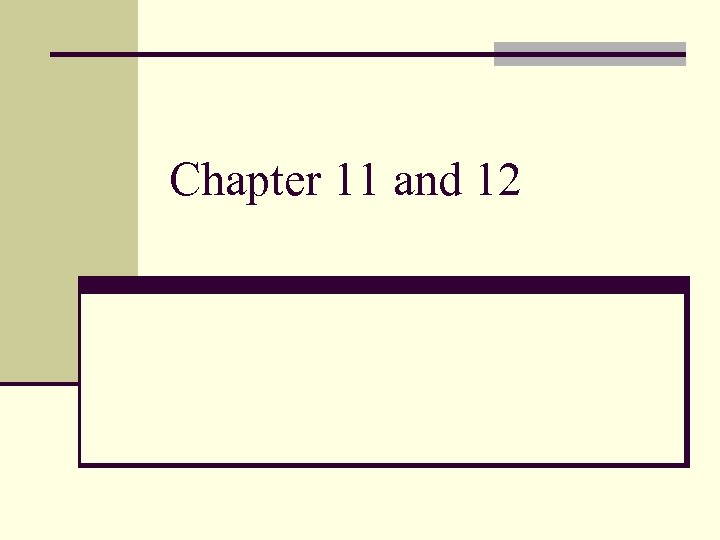 Chapter 11 and 12 