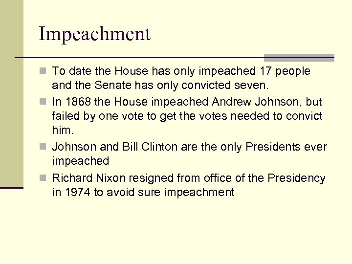 Impeachment n To date the House has only impeached 17 people and the Senate