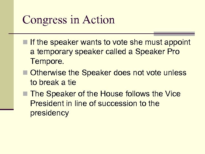 Congress in Action n If the speaker wants to vote she must appoint a