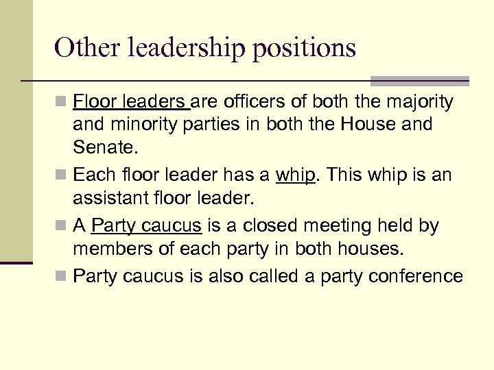 Other leadership positions n Floor leaders are officers of both the majority and minority