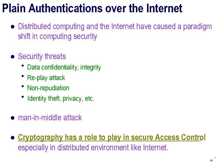 Plain Authentications over the Internet ● Distributed computing and the Internet have caused a