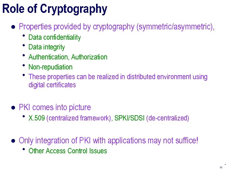 Role of Cryptography ● Properties provided by cryptography (symmetric/asymmetric), Data confidentiality Data integrity Authentication,