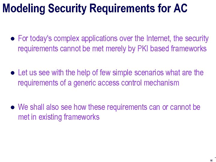 Modeling Security Requirements for AC ● For today's complex applications over the Internet, the