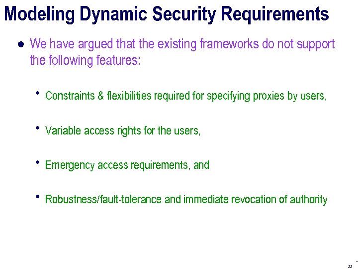Modeling Dynamic Security Requirements ● We have argued that the existing frameworks do not