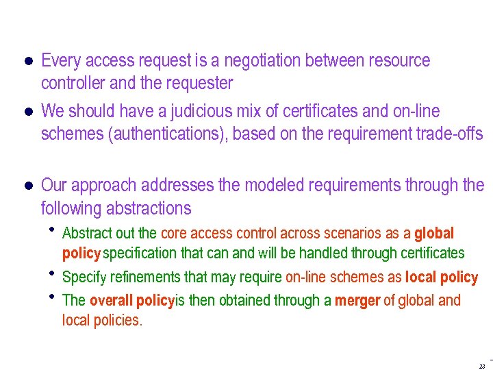 ● Every access request is a negotiation between resource controller and the requester ●