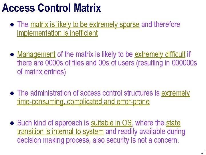 Access Control Matrix ● The matrix is likely to be extremely sparse and therefore