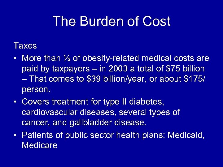 The Burden of Cost Taxes • More than ½ of obesity-related medical costs are