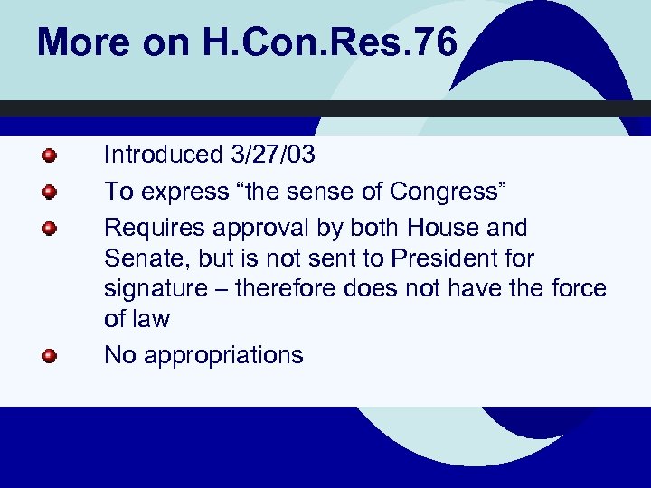 More on H. Con. Res. 76 Introduced 3/27/03 To express “the sense of Congress”