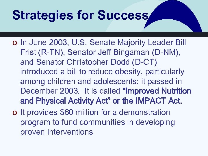 Strategies for Success o In June 2003, U. S. Senate Majority Leader Bill Frist