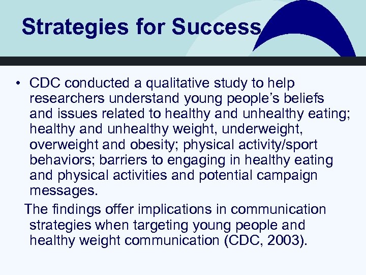 Strategies for Success • CDC conducted a qualitative study to help researchers understand young