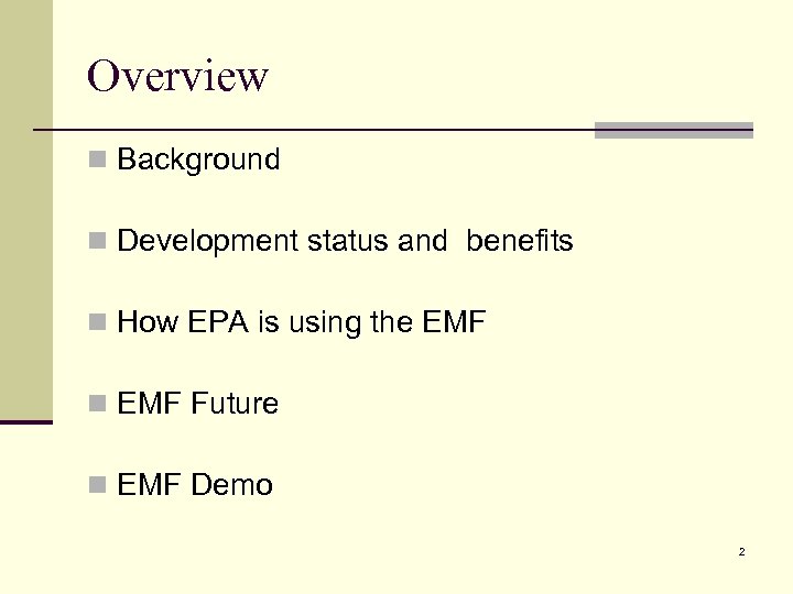 Overview n Background n Development status and benefits n How EPA is using the
