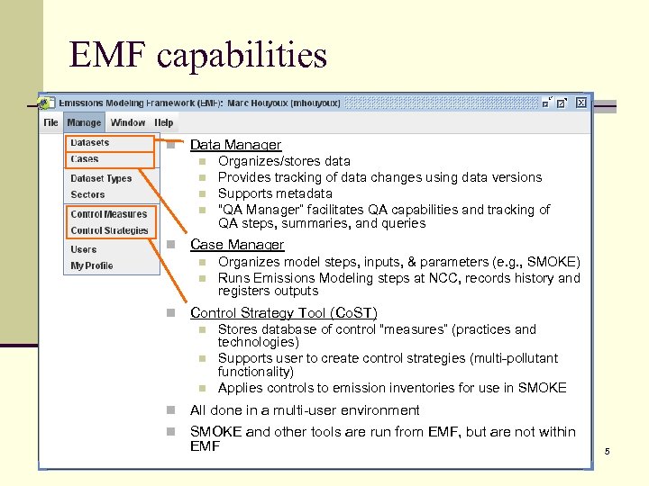 EMF capabilities n Data Manager n n n Case Manager n n n Organizes/stores