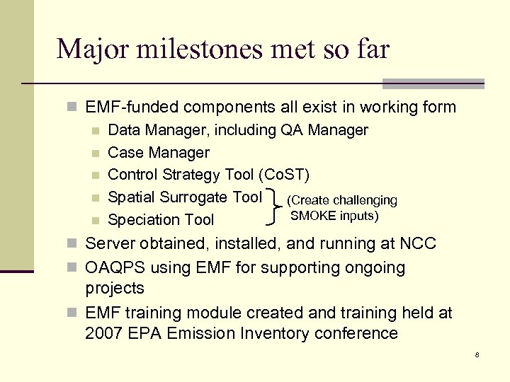 Major milestones met so far n EMF-funded components all exist in working form n