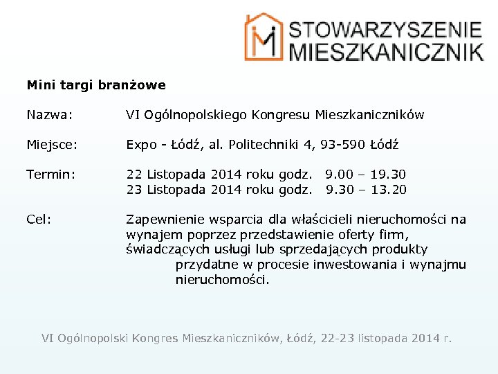 Mini targi branżowe Nazwa: VI Ogólnopolskiego Kongresu Mieszkaniczników Miejsce: Expo - Łódź, al. Politechniki