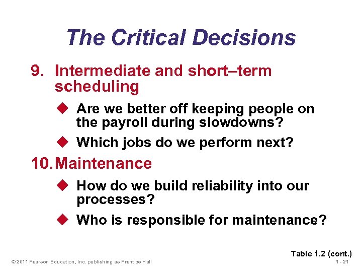 The Critical Decisions 9. Intermediate and short–term scheduling u Are we better off keeping