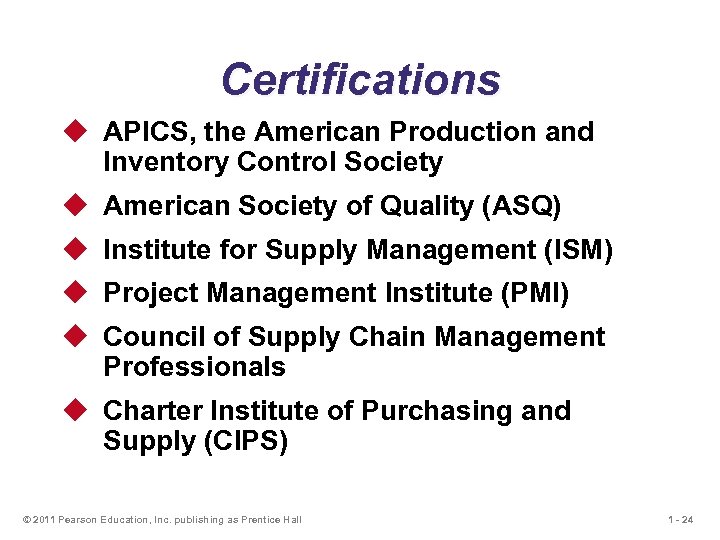 Certifications u APICS, the American Production and Inventory Control Society u American Society of
