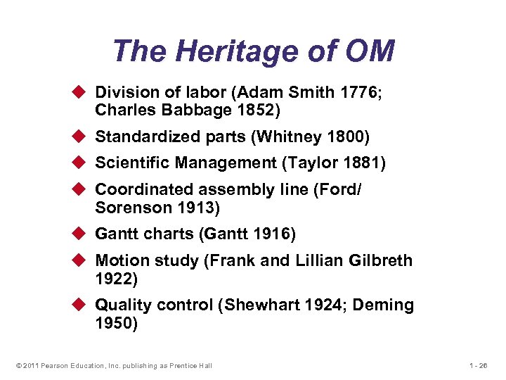 The Heritage of OM u Division of labor (Adam Smith 1776; Charles Babbage 1852)