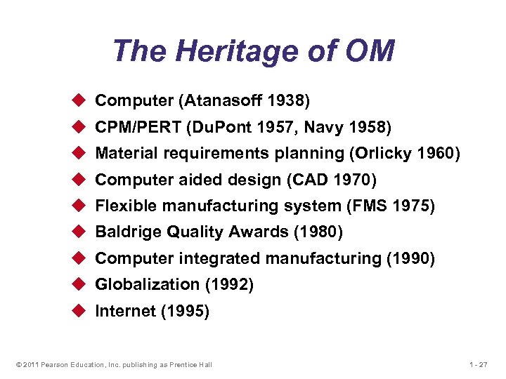 The Heritage of OM u Computer (Atanasoff 1938) u CPM/PERT (Du. Pont 1957, Navy