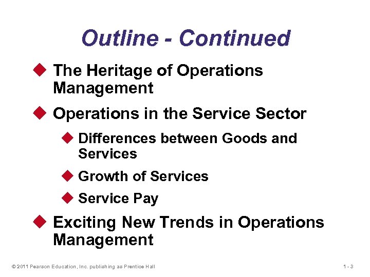 Outline - Continued u The Heritage of Operations Management u Operations in the Service