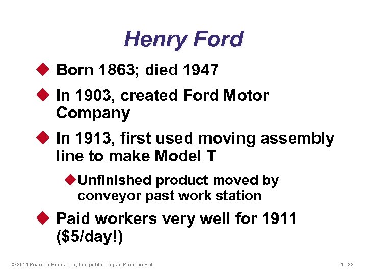 Henry Ford u Born 1863; died 1947 u In 1903, created Ford Motor Company