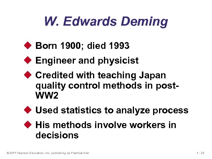 W. Edwards Deming u Born 1900; died 1993 u Engineer and physicist u Credited