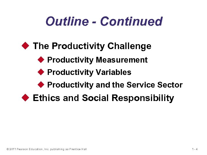 Outline - Continued u The Productivity Challenge u Productivity Measurement u Productivity Variables u