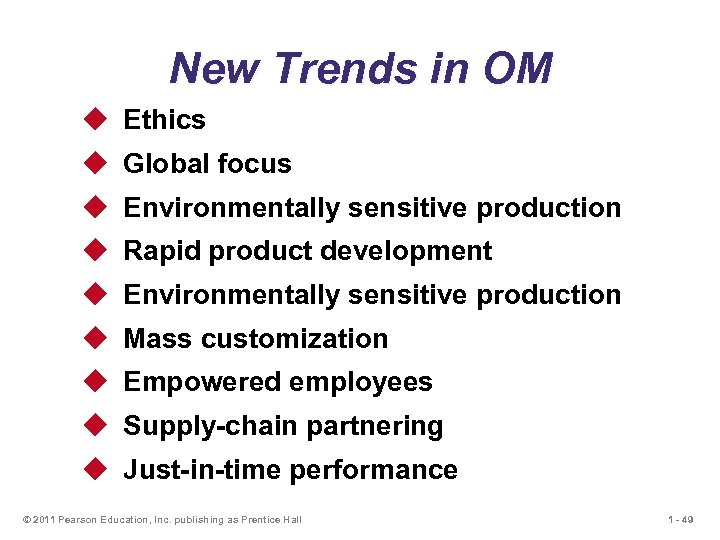 New Trends in OM u Ethics u Global focus u Environmentally sensitive production u