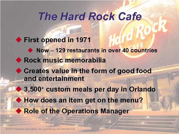 The Hard Rock Cafe u First opened in 1971 u Now – 129 restaurants