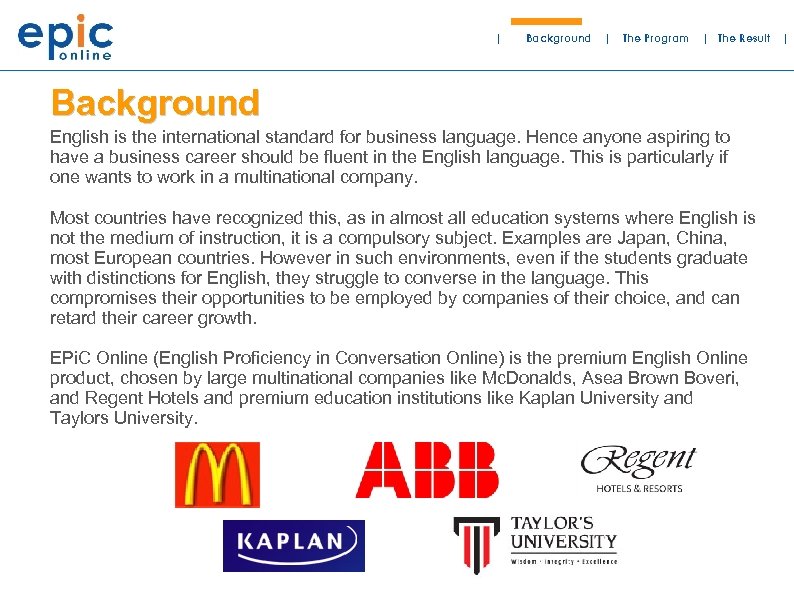 | Background | The Program | The Result Background English is the international standard