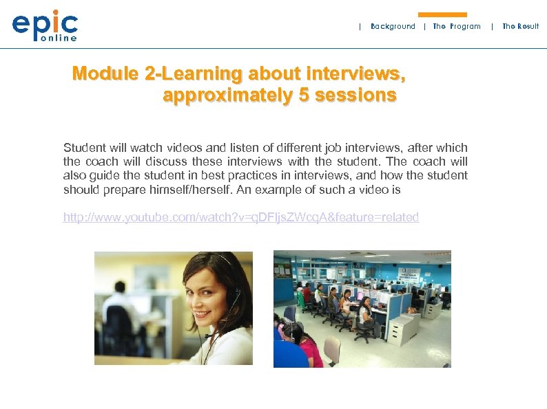 | Background | The Program Module 2 -Learning about interviews, approximately 5 sessions Student