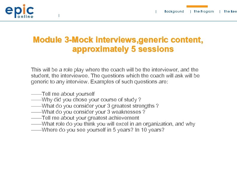 | Background | The Program | Module 3 -Mock interviews, generic content, approximately 5