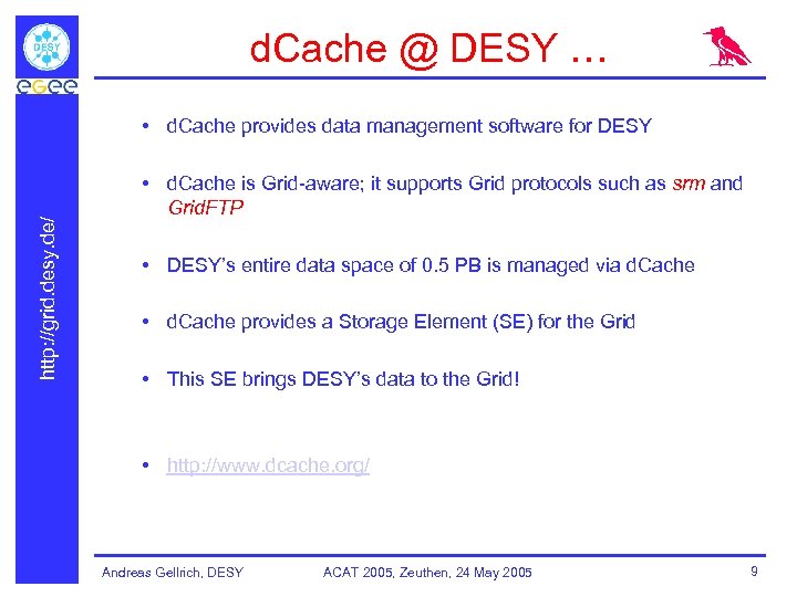 d. Cache @ DESY … http: //grid. desy. de/ • d. Cache provides data