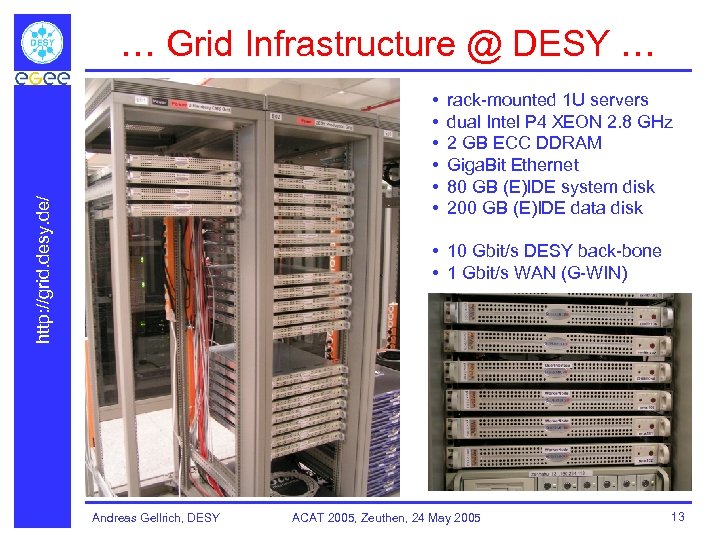 … Grid Infrastructure @ DESY … http: //grid. desy. de/ • • • rack-mounted