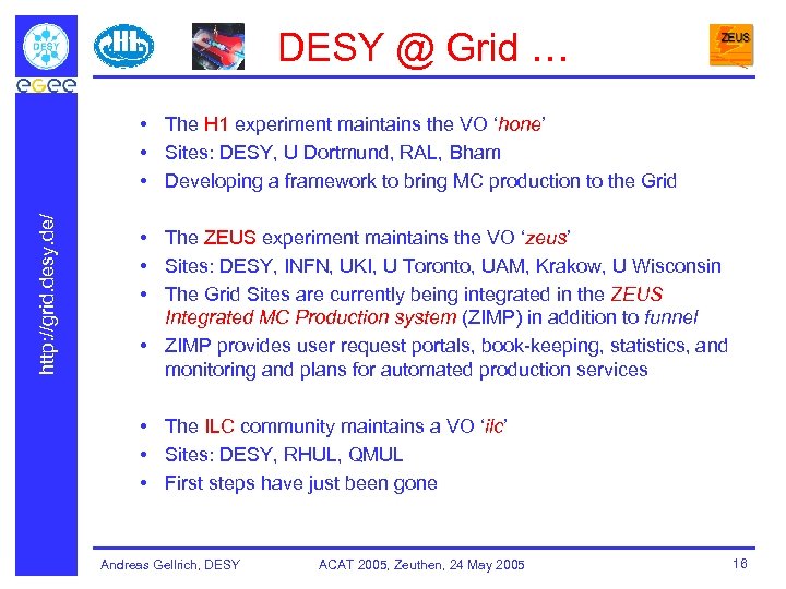 DESY @ Grid … http: //grid. desy. de/ • The H 1 experiment maintains