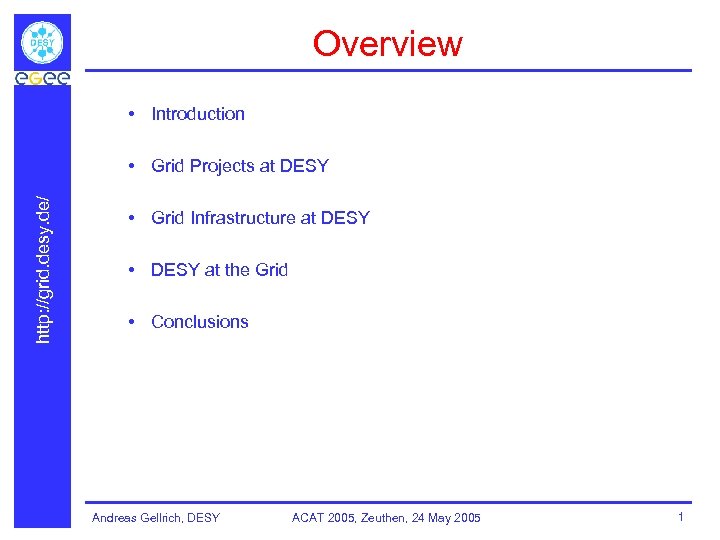 Overview • Introduction http: //grid. desy. de/ • Grid Projects at DESY • Grid