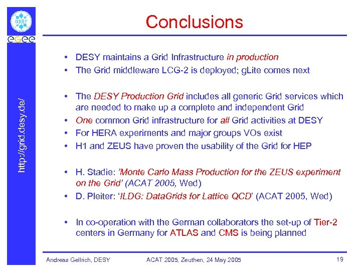 Conclusions http: //grid. desy. de/ • DESY maintains a Grid Infrastructure in production •