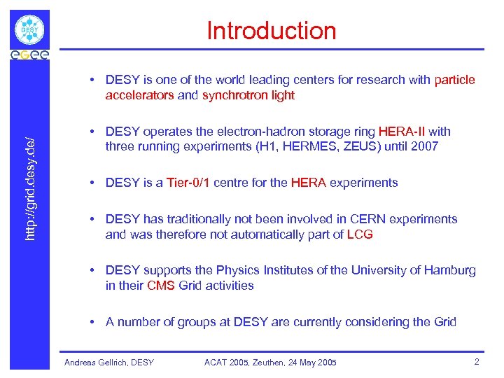 Introduction http: //grid. desy. de/ • DESY is one of the world leading centers