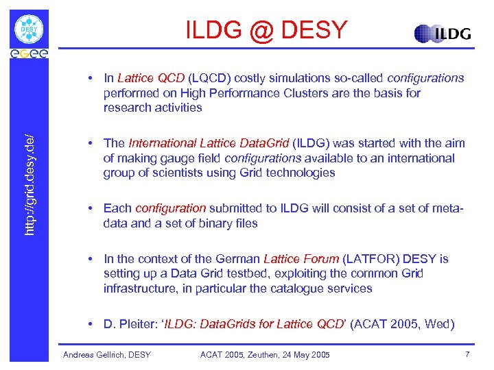 ILDG @ DESY http: //grid. desy. de/ • In Lattice QCD (LQCD) costly simulations