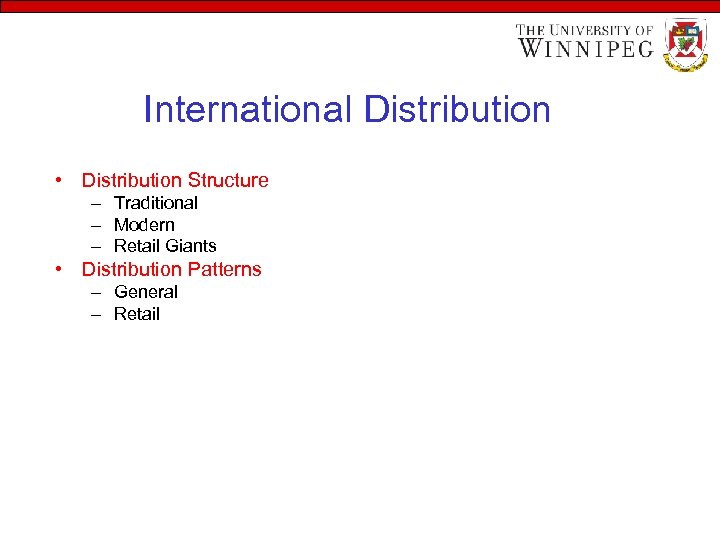 International Distribution • Distribution Structure – Traditional – Modern – Retail Giants • Distribution