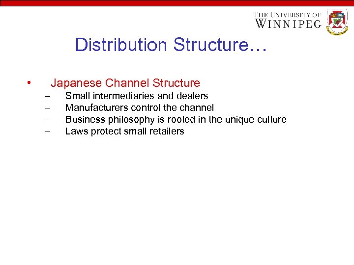 Distribution Structure… • Japanese Channel Structure – – Small intermediaries and dealers Manufacturers control