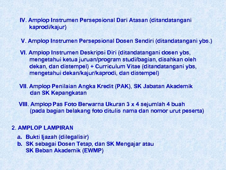 IV. Amplop Instrumen Persepsional Dari Atasan (ditandatangani kaprodi/kajur) V. Amplop Instrumen Persepsional Dosen Sendiri