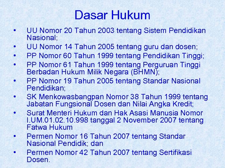 Dasar Hukum • • • UU Nomor 20 Tahun 2003 tentang Sistem Pendidikan Nasional;