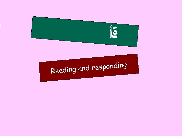  ﺏ ﻗﺃ responding Reading and 